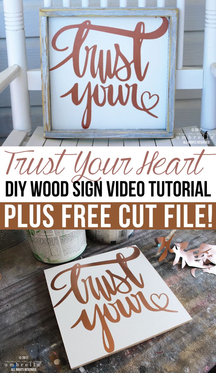 Create your very own motivational and inspiration DIY Wood Sign that includes a FREE Trust Your Heart SVG File PLUS a video tutorial as well!