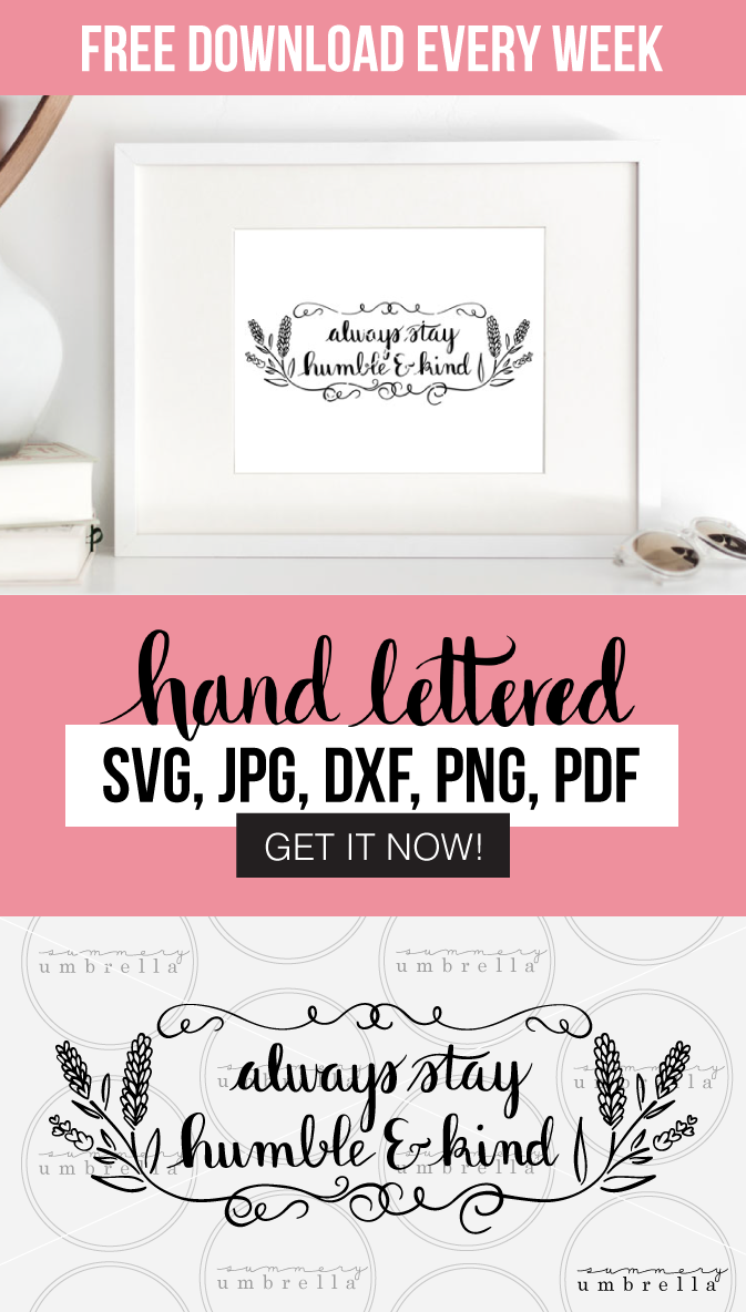 Inspirational quotes not only make great reminders for art in our own home, but also as beautiful gifts as well! Enjoy this free download (for a limited time!) Always Stay Humble and Kind printable that includes: SVG, JPG, PNG, DXF, and PDF files. #svgcutfile #artprintable #freesvg